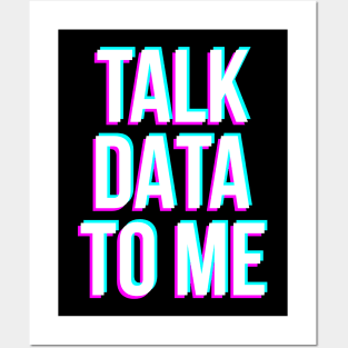 Talk Data To Me Posters and Art